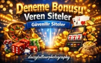 Deneme Bonusu Veren Siteler – Güvenilir Siteler | daisytalleurphotography