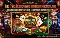 İlk Üyelik Deneme Bonusu Fırsatları | daisytalleurphotography